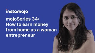 mojoSeries 34: How to earn money from home as a woman entrepreneur