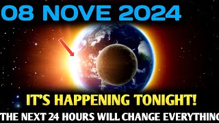 it's coming! 08 November 2024! | Next 24 Hours Could Change Everything: Thís is what is coming