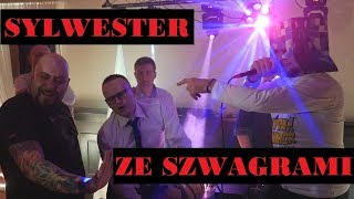 Sylwester ze Szwagrami 2017/2018 czyli Szwagry, Michu, Chwytak i inni!!!