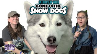 GONE TO THE SNOW DOGS interview about Huskies