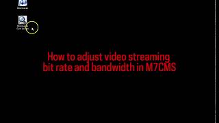 How To Adjust Video Streaming Bit Rate And Bandwidth in Microseven M7CMS