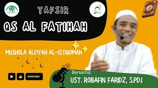 Tafsir QS Al-Fatihah || Ustadz Robafin Faridz, S.Pd.I || Part. 1