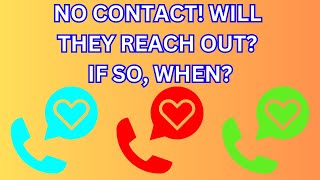 📞No Contact! Will They Reach Out If So, When?💌💞Pick A Card Love Tarot/Oracle Reading