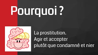 Pourquoi ? Je suis pour la prostitution