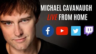 Michael Cavanaugh - Live From Home Episode 158