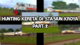 Hunting Kereta Di Stasiun Kroya #part2 || Hunting Sepur