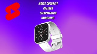 Noise Colorfit Caliber Smartwatch Unboxing #SHORTS