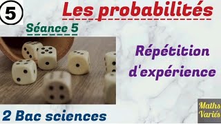 les probabilités. séance 5. 2Bac sciences. répétition d'expérience