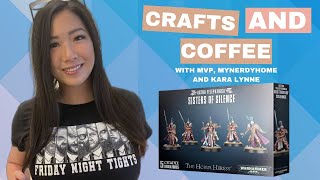 Warhammer 40,000: Sisters of Silence | Coffee and Crafts with MVP, Steph & Kara