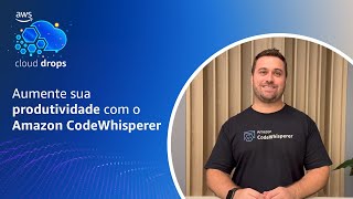 Aumente sua produtividade com o Amazon CodeWhisperer