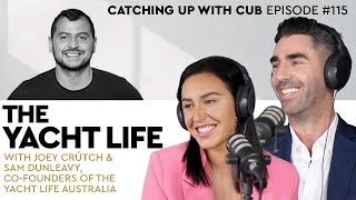 The Yacht Life - Catching up with CUB #115 with Joey Crútch & Sam Dunleavy