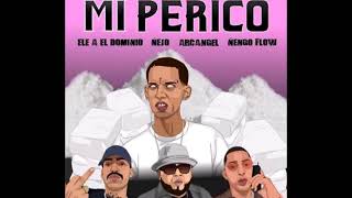 Ele A El Dominio Ft Arcangel x Ñengo Flow x Ñejo - Mi Perico Remix  (Prod Yecko)