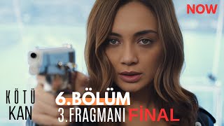 Kötü Kan 6. Bölüm 3. Fragmanı FİNAL