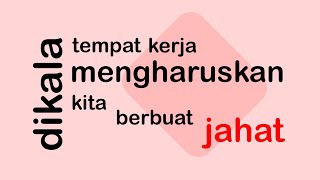 Dikala tempat kerja mengharuskan kita berbuah jahat | Ferina