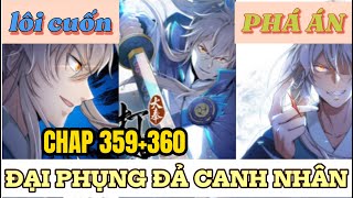 CHAP 359+360 ĐẠI PHỤNG ĐẢ CANH NHÂN | PHÁ ÁN NHƯ THẦN