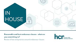 Reasonable and best endeavour clauses | In-House Lawyer Briefing Spring 2021