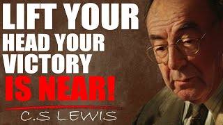 C.S. Lewis: KEEP YOUR PURPOSE FIRM AND KEEP PRAYING, YOUR GREATEST VICTORIES ARE AHEAD OF YOU