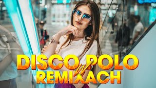 Disco Polo Remix - Disco Polo W Remixach - Disco Polo 2024 Remix Nowość