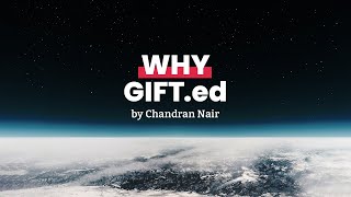 Why GIFT.ed by Chandran Nair