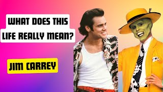 What Does This Life Really Mean - Jim Carrey