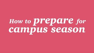 How to prepare for campus season