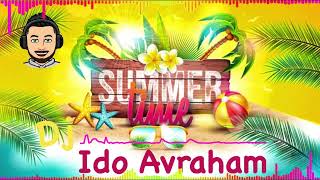 Summer Set By Dj Ido Avraham || סט קיץ 2023 חתונות מיינסטרים רגטון טכנו