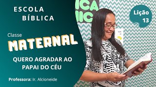 EBD 27/12/2020 | CLASSE MATERNAL | LIÇÃO 13 - QUERO AGRADAR AO PAPAI DO CÉU