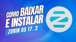 COMO BAIXAR E INSTALAR O NOVO ZORIN OS 17.2