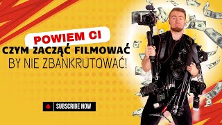 Czym zacząć filmować by nie zbankrutować?