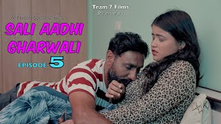 SALI AADHI GHARWALI | New Hindi Webseries 2024 | Ep 5 | Latest Hindi Webseries