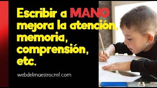 Escribir a mano mejora la atención, la memoria, la comprensión, el aprendizaje, y nos obliga a parar