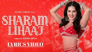 Sharam Lihaaj ( LYRICS ) - Sunny Leone | Sakshi Holkar | Kumaar | Sharam Lihaj Tune Bech Khayo,