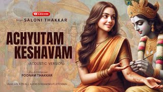 Achyutam Keshavam (Acoustic Version) Saloni Thakkar