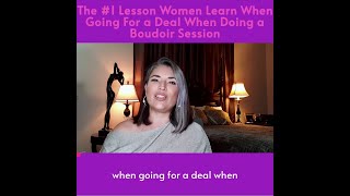 The number 1 lesson women learn when going for a deal for boudoir session