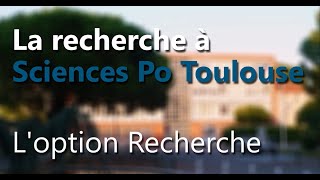 La recherche à Sciences Po Toulouse - L'option recherche