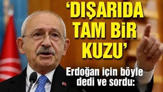 Kılıçdaroğlu, Erdoğan için böyle dedi: Dışarıda tam bir kuzu