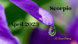 Scorpio April 23 - A Beautiful New Future!