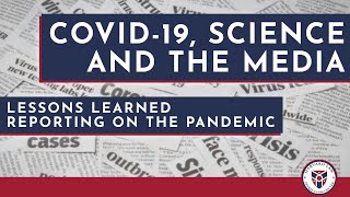 COVID-19, Science, and the Media: Lessons Learned Reporting on the Pandemic