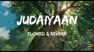 Judaiyaan (Slowed & Reverb) Abhishek Malhan