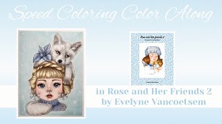 Speed Coloring Color Along - Rose and Her Friends 2 by Evelyne Vancoetsem