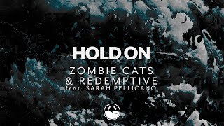 Zombie Cats & Redemptive - Hold On (feat  Sarah Pellicano) (High Tea Music)