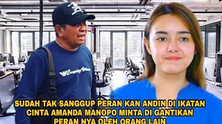 SUDAH TAK SANGGUP PERAN KAN ANDIN DI IKATAN CINTA AMANDA MANOPO MINTA DI GANTIKAN PERAN NYA