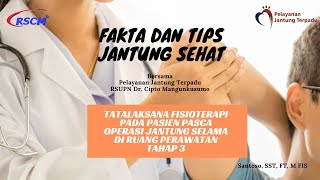 Tatalaksana Fisioterapi Pada Pasien Pasca Operasi Jantung Selama di Ruang Perawatan Tahap 3