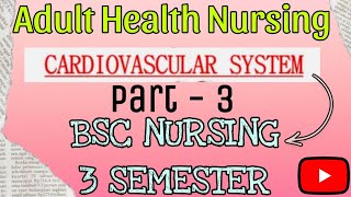 Cardiovascular System | Part - 3 | AHN | BSC NURSING 3 SEMESTER