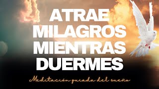 Atrae milagros mientras duermes | Meditación guiada del sueño.