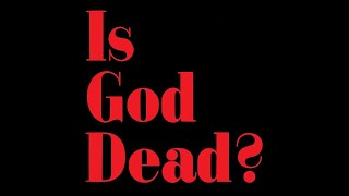 Is God Dead?