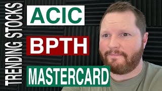 Trending Stock Review - ACIC, BPTH, Mastercard and Bitcoin - Lets talk about Debt