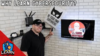 Why the Learn Cybersecurity YouTube Channel?