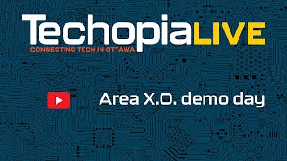 Techopia Live: Area X.O. demo day