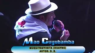 Mao Cuyubamba - MUQUYAUYINITA ( Huayno colección de Oro)